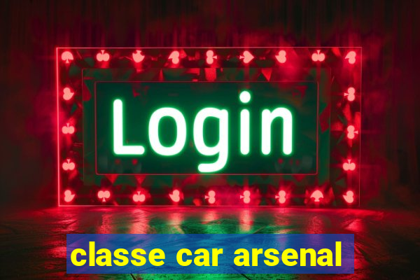 classe car arsenal